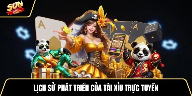 lich-su-phat-trien-cua-tai-xiu-truc-tuyen