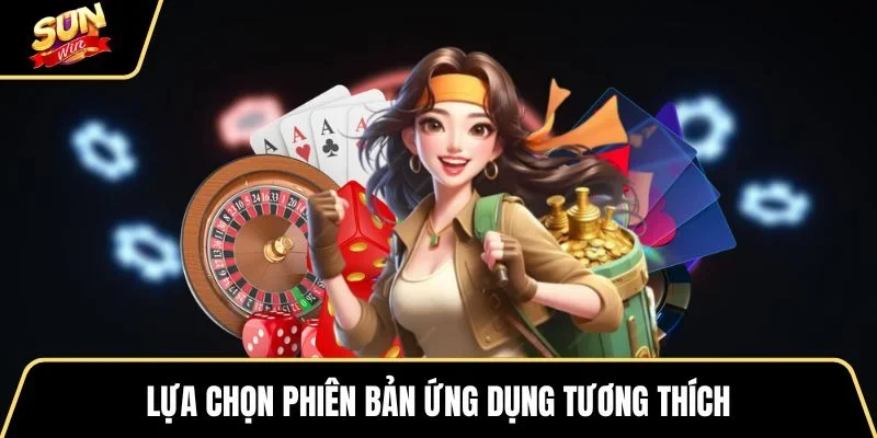lua-chon-phien-ban-ung-dung-tuong-thich